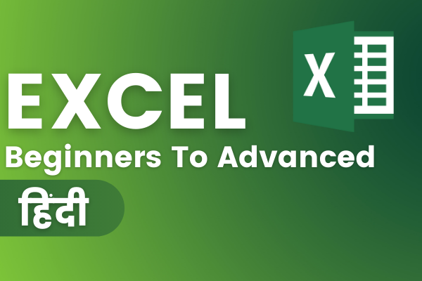 MS Excel Beginners to Advanced Online Course - Hindi